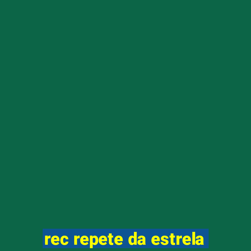 rec repete da estrela