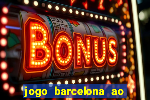 jogo barcelona ao vivo futemax