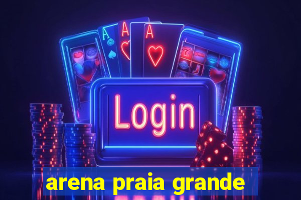 arena praia grande