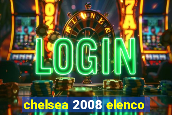 chelsea 2008 elenco