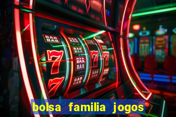 bolsa familia jogos de aposta