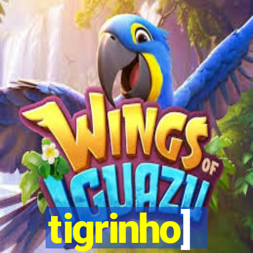 tigrinho]