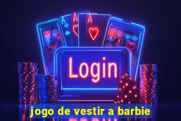 jogo de vestir a barbie