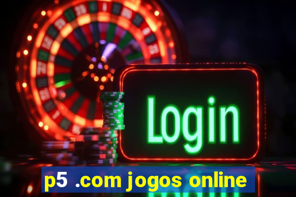 p5 .com jogos online