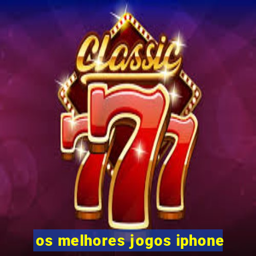 os melhores jogos iphone