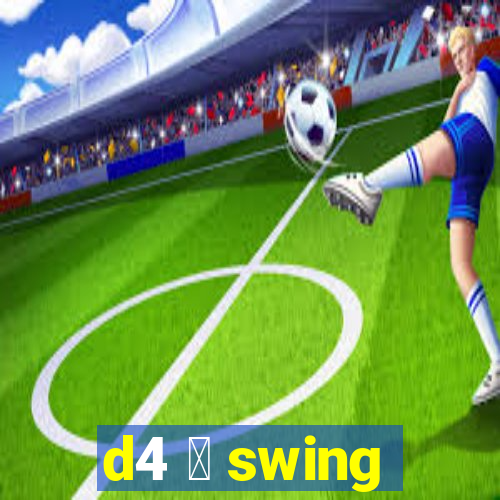 d4 茅 swing