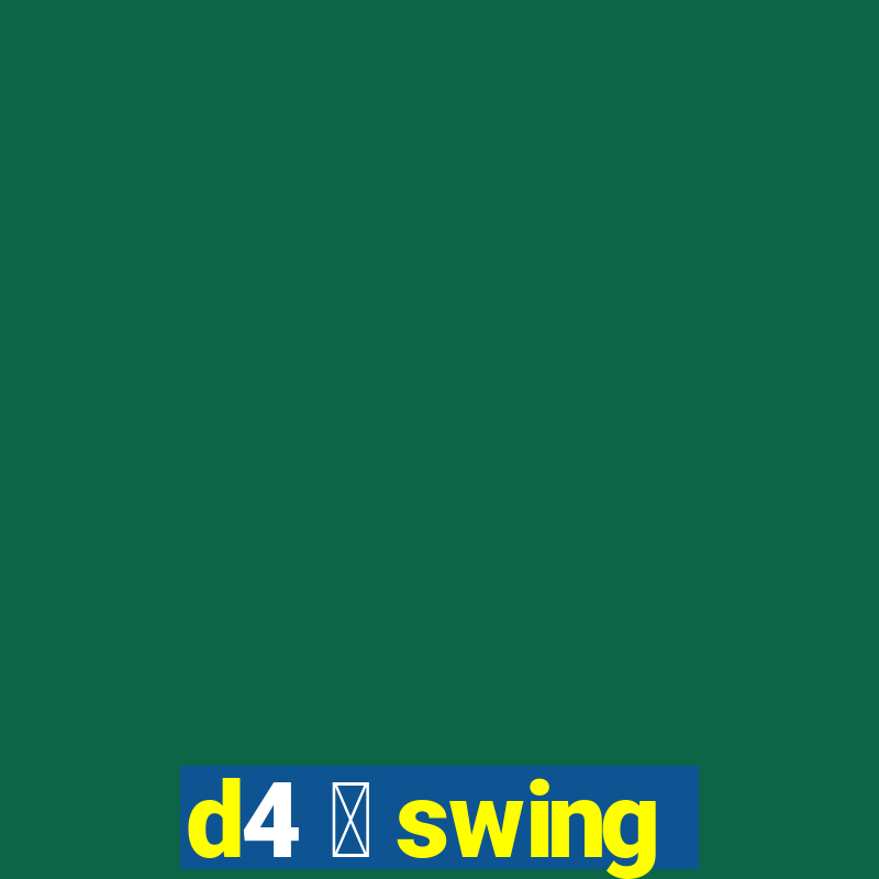 d4 茅 swing