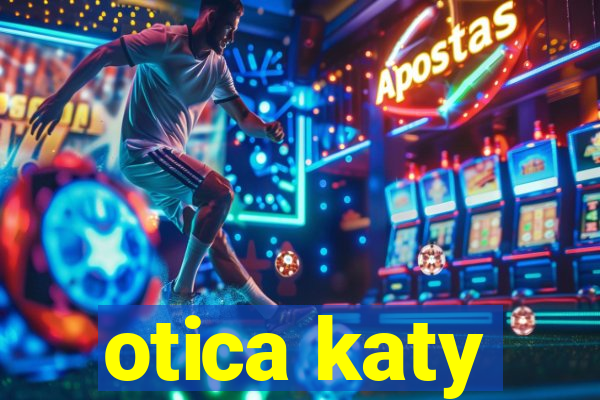 otica katy