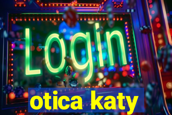 otica katy