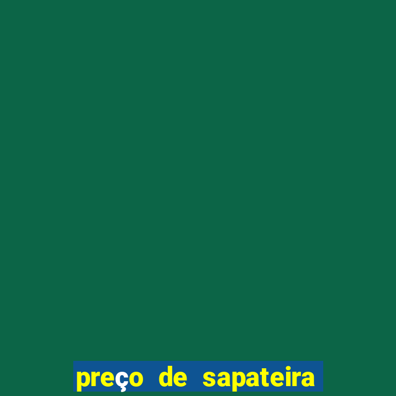 preço de sapateira na casas bahia