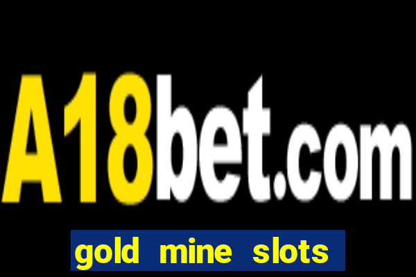 gold mine slots for real money paypal