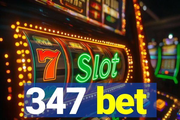 347 bet