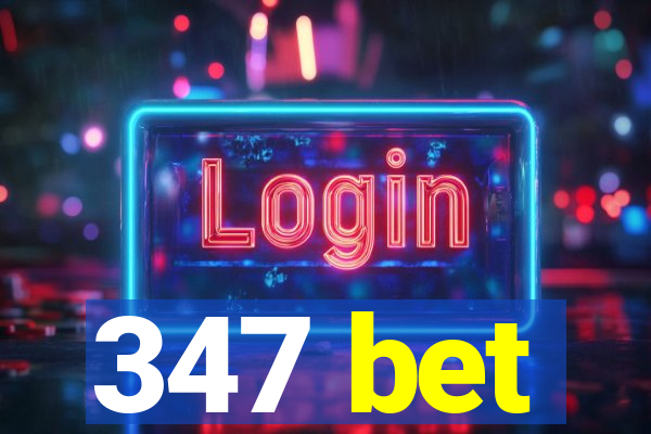 347 bet