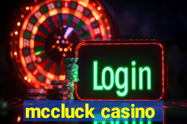 mccluck casino