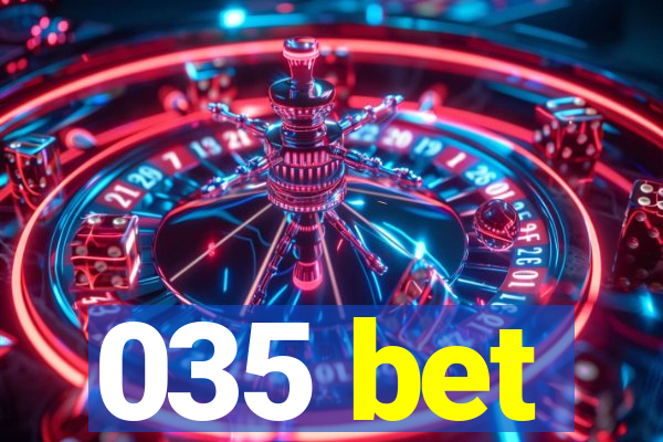 035 bet