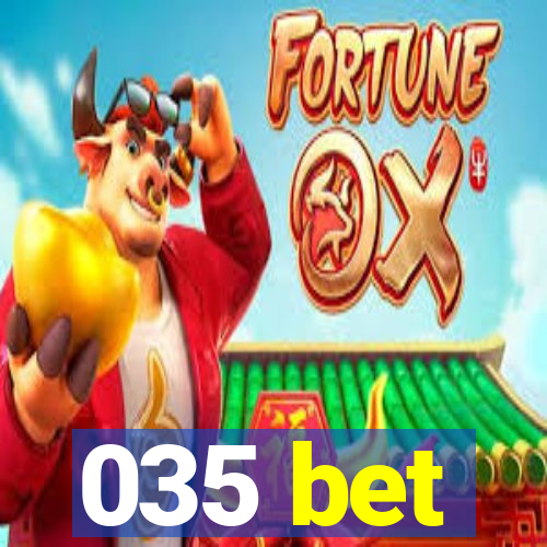 035 bet