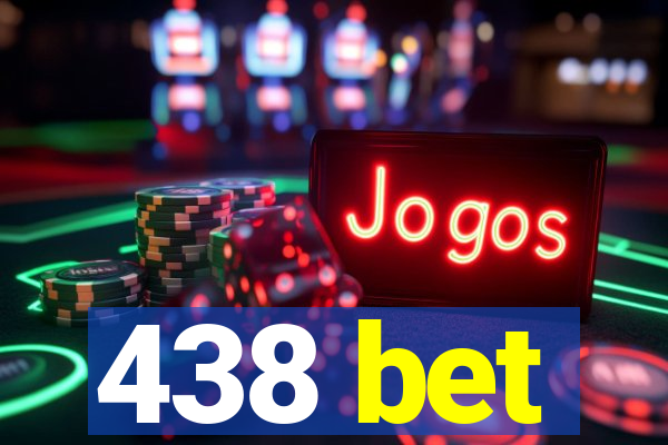 438 bet