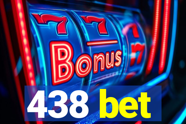 438 bet