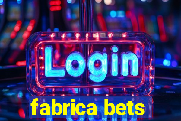 fabrica bets