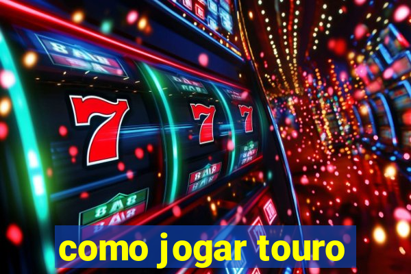 como jogar touro