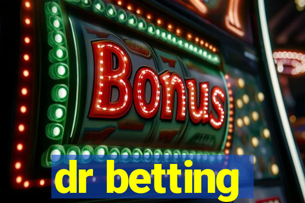 dr betting