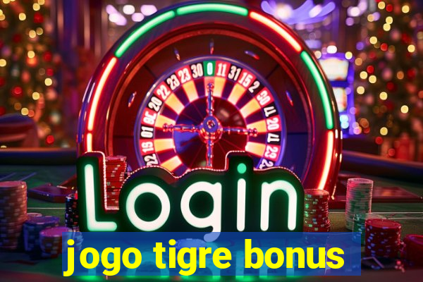 jogo tigre bonus