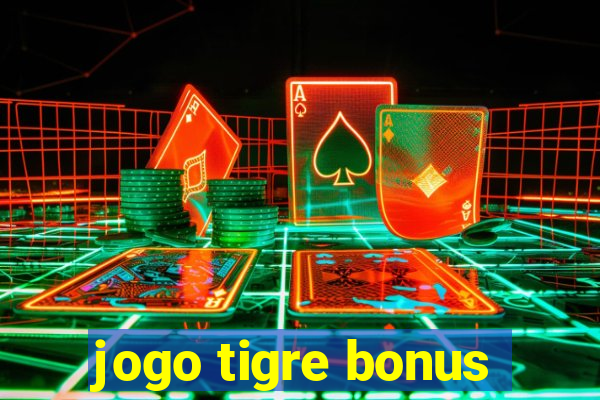 jogo tigre bonus