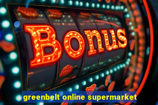 greenbelt online supermarket