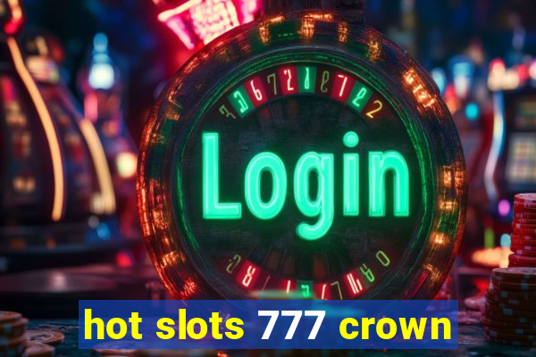 hot slots 777 crown