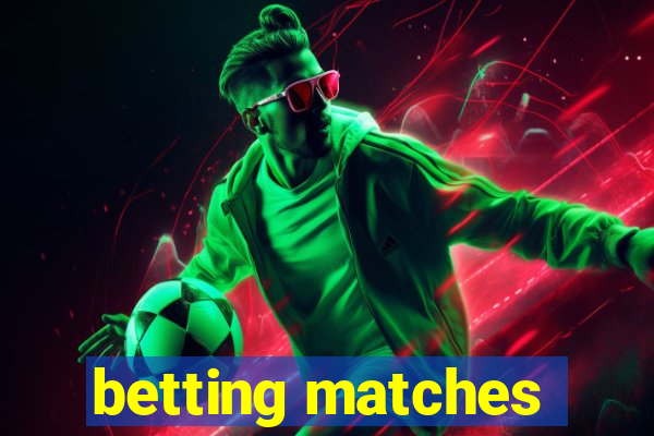 betting matches