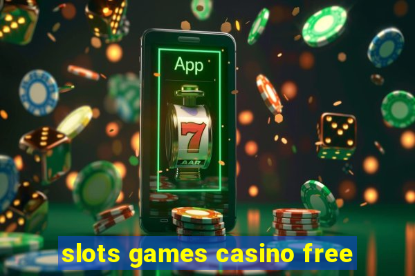 slots games casino free