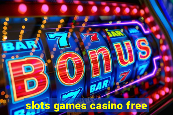 slots games casino free