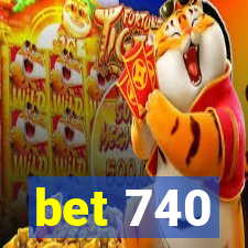 bet 740