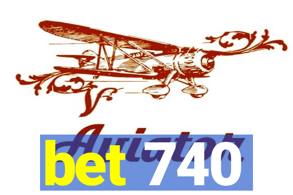 bet 740