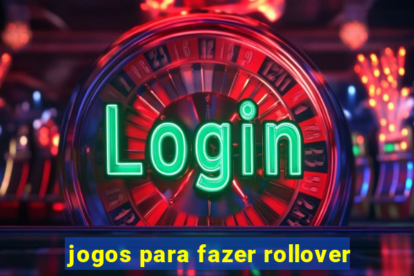 jogos para fazer rollover