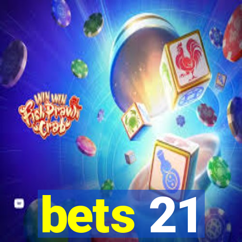 bets 21