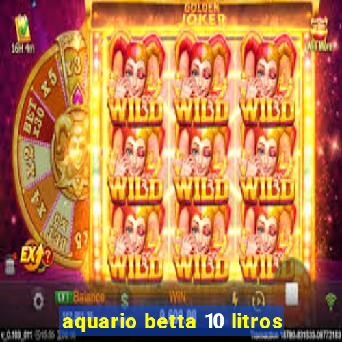 aquario betta 10 litros