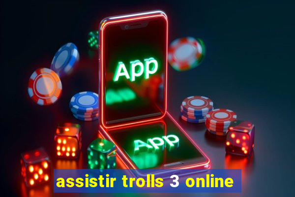 assistir trolls 3 online