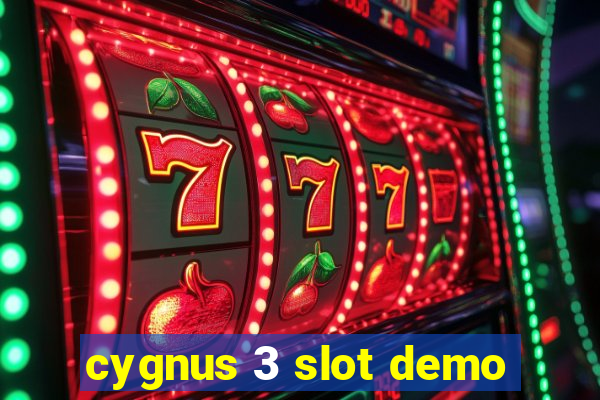 cygnus 3 slot demo