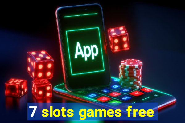 7 slots games free