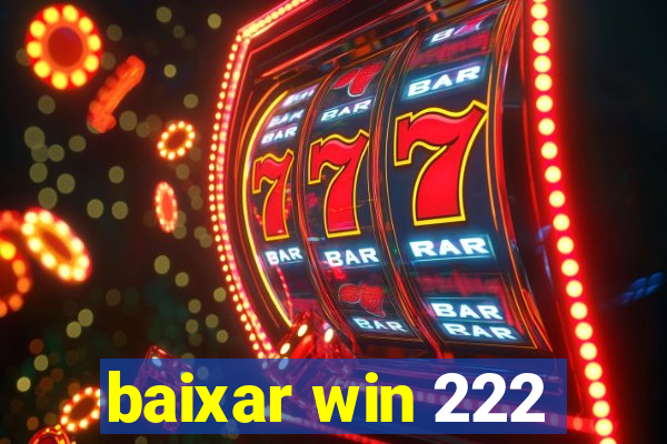 baixar win 222