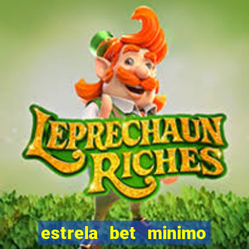 estrela bet minimo de saque