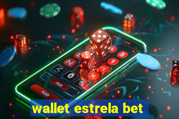 wallet estrela bet