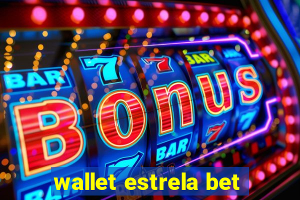 wallet estrela bet