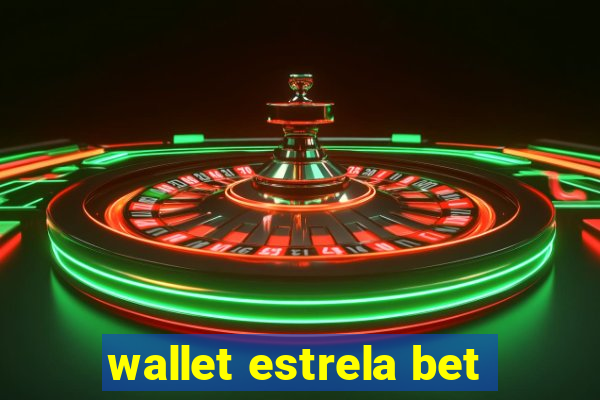 wallet estrela bet