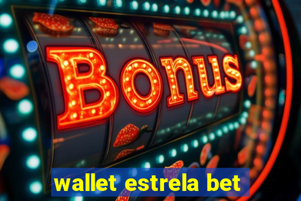 wallet estrela bet