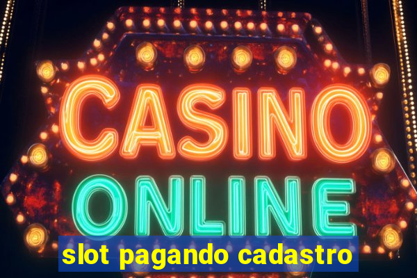 slot pagando cadastro