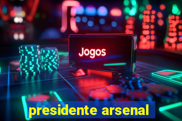 presidente arsenal