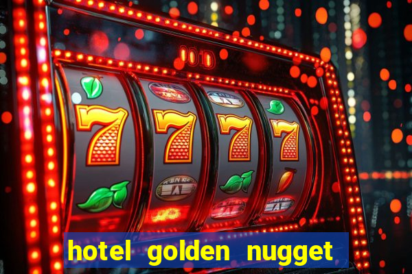 hotel golden nugget casino las vegas