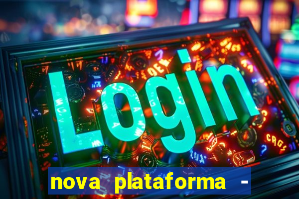 nova plataforma - fortune tiger